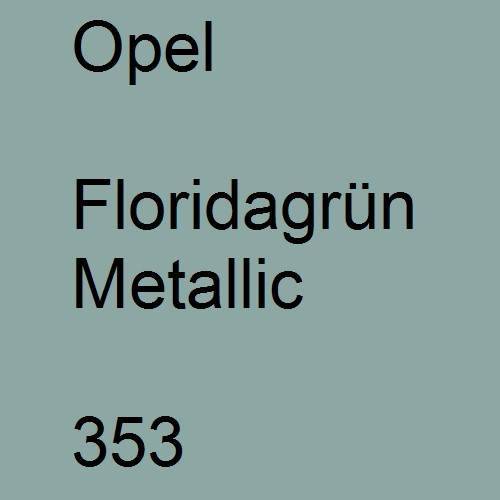 Opel, Floridagrün Metallic, 353.